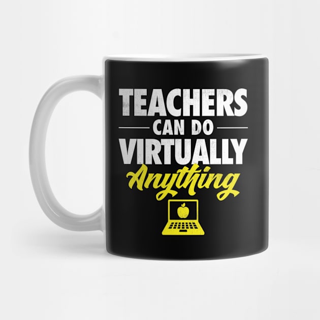 Teachers Can Do Virtually Anything by zeeshirtsandprints